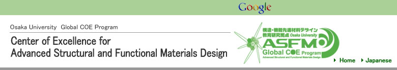 Osaka University Global COE Program Center of Excellence for Advanced Structural and Functional Materials Design